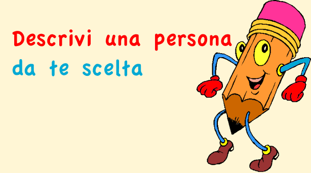 Tema Descrivi Una Persona Da Te Scelta Studia Rapido