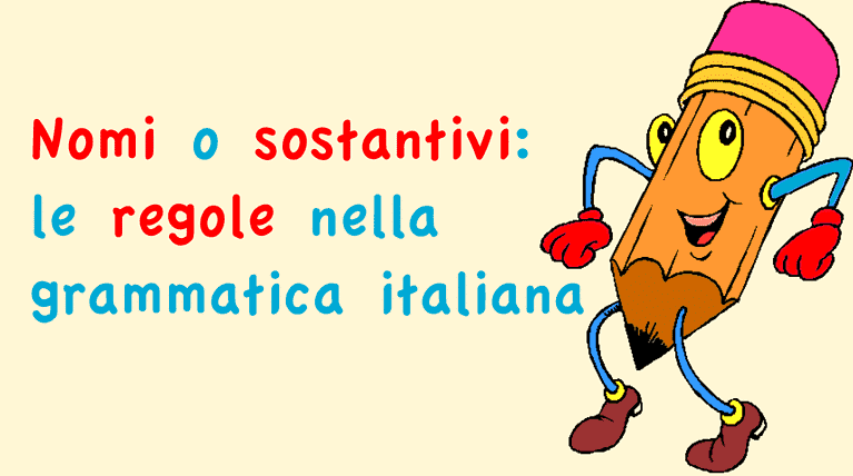 Nomi o sostantivi: le regole nella grammatica italiana