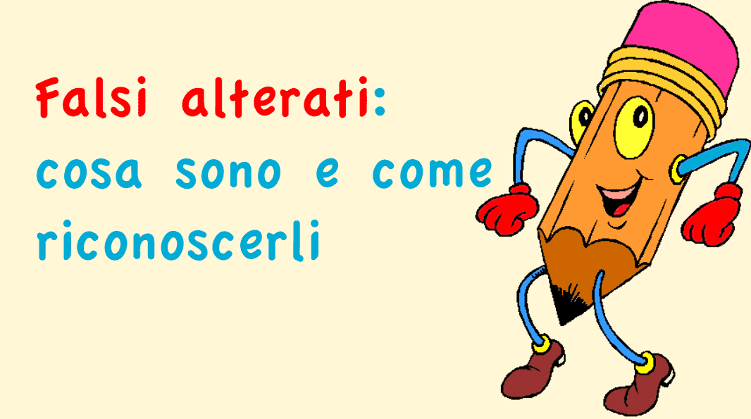 Falsi alterati: cosa sono e come riconoscerli