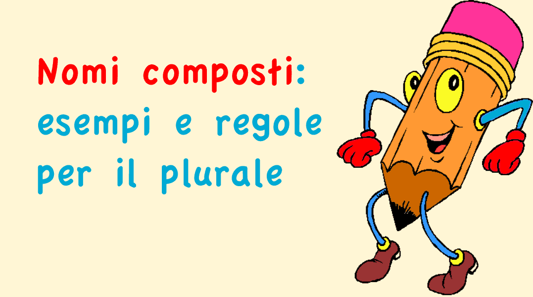 Nomi Composti Esempi E Regole Per Il Plurale Studia Rapido