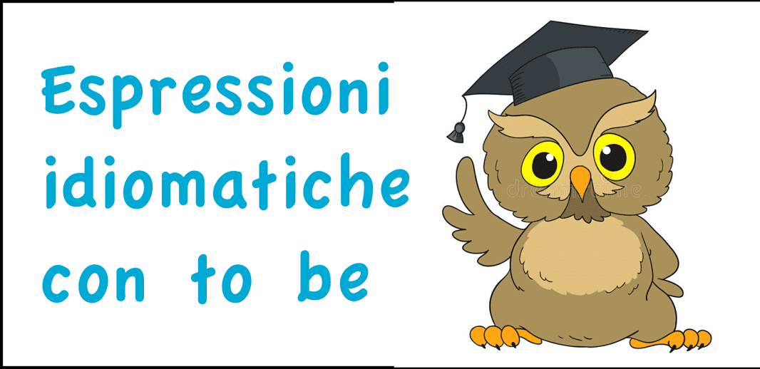 Espressioni idiomatiche con to be