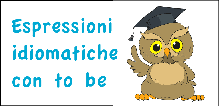 Espressioni idiomatiche con to be