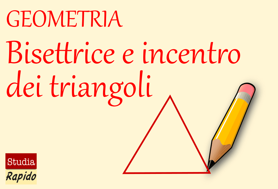 bisettrice di un triangolo e incentro